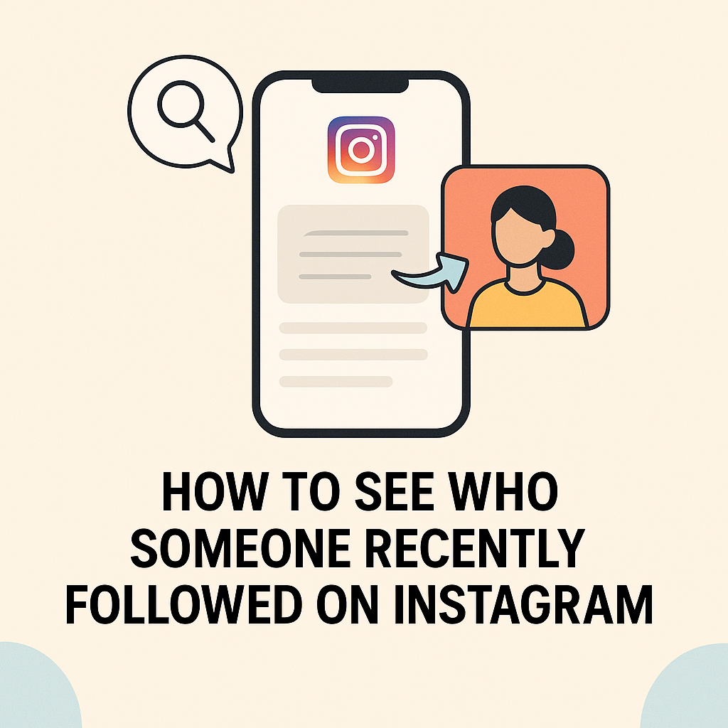 How to See Who Someone Recently Followed on Instagram